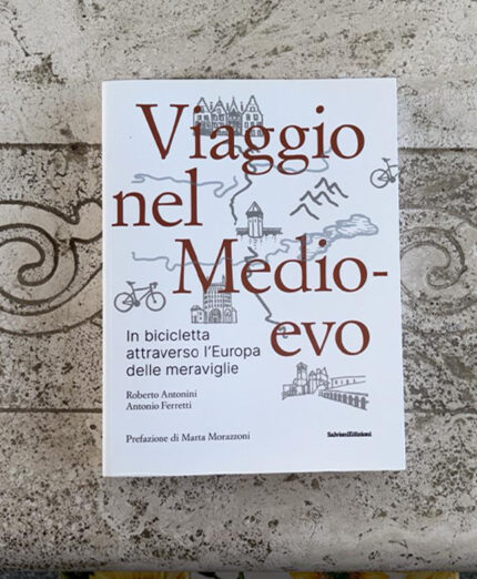 Libro "Viaggio nel Medioevo" di Antonio Ferretti e Roberto Antonini